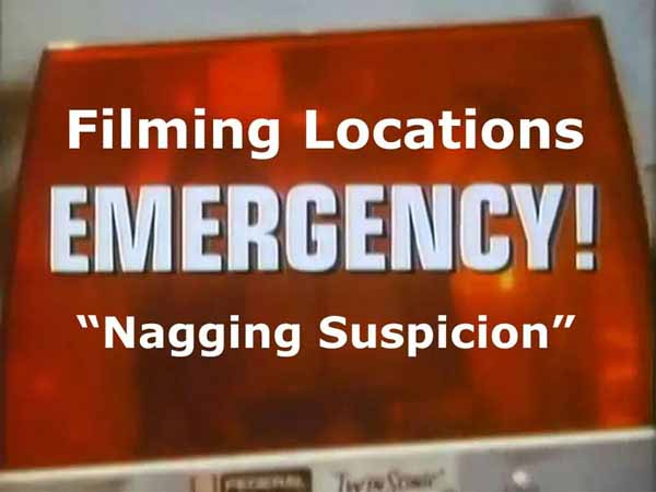 Filming locations from the episode Nagging Suspicion from the TV series Emergency!
