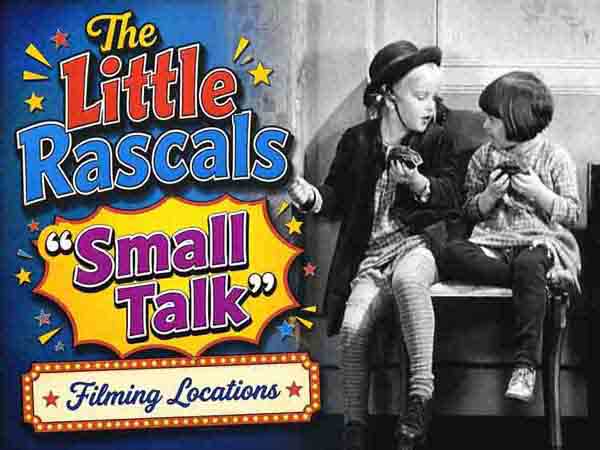 Our Gang / The Little Rascals filming locations from the movie Small Talk.
