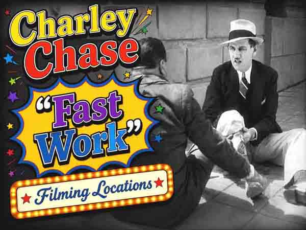 Filming locations from the movie Fast Work starring Charley Chase.