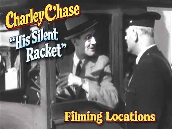 Filming locations from the movie His Silent Racket starring Charley Chase.
