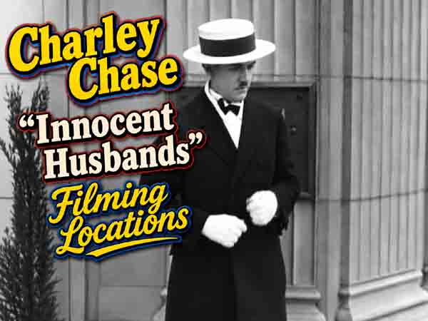 Filming locations from the movie Innocent Husbands starring Charley Chase.