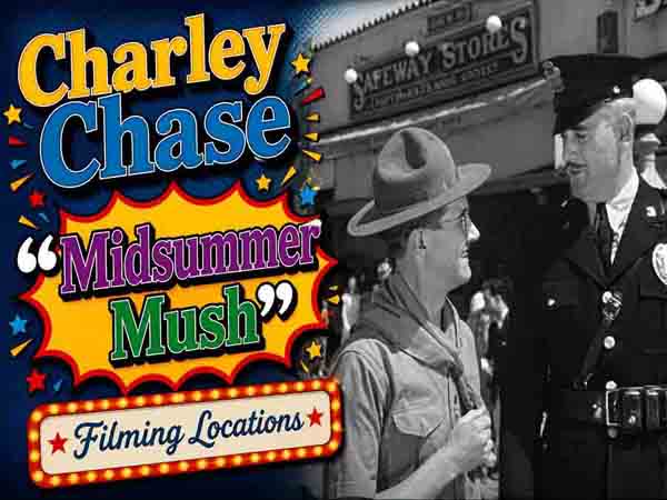 Filming locations from the movie Midsummer Mush starring Charley Chase.