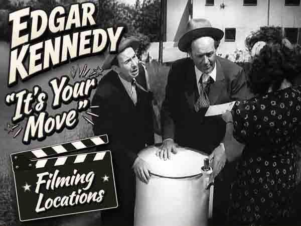 Filming locations from the movie It's Your Move starring Edgar Kennedy.