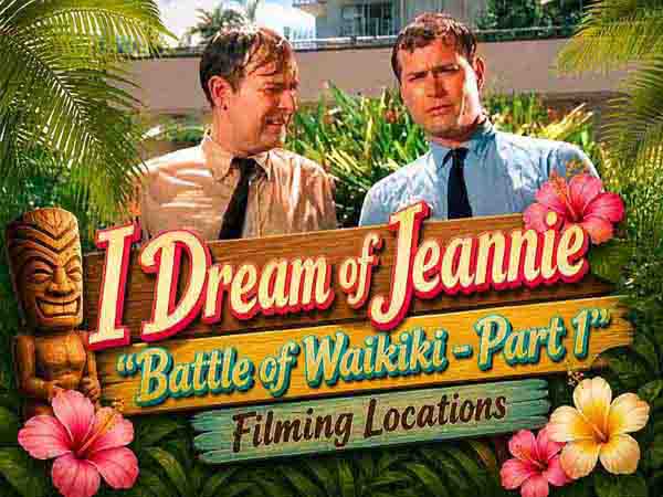 Filming locations from the episode Battle Of Waikiki from the TV series I Dream Of Jeannie.