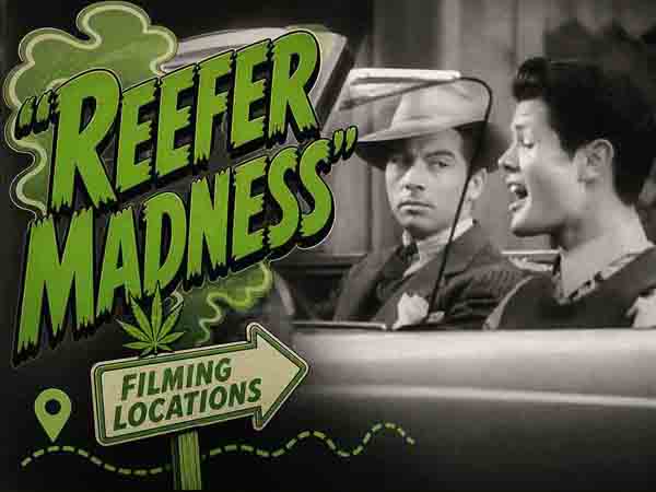 Filming locations from the movie Reefer Madness.
