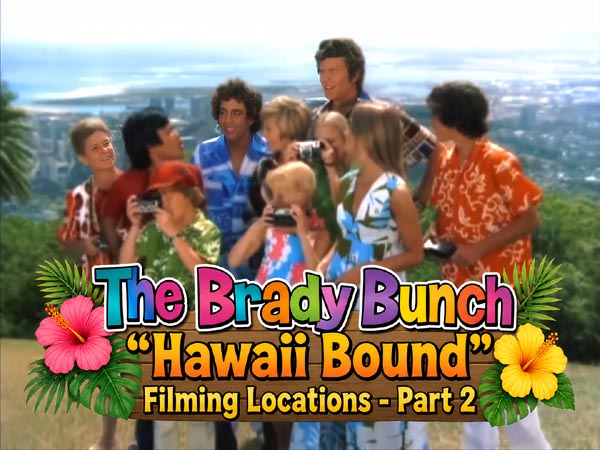 Filming locations from the 1972 episode Hawaii Bound from the TV series The Brady Bunch.